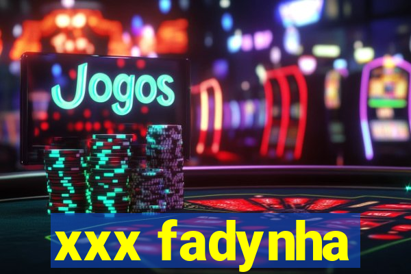 xxx fadynha